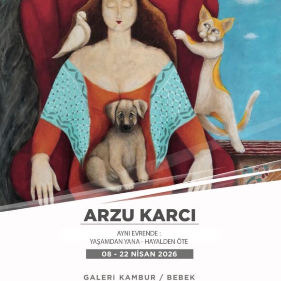Arzu Karcı “Aynı Evrende: Yaşamdan Yana-Hayalden Öte”